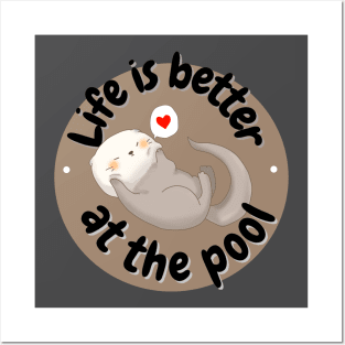 Life is better at the pool- otter Posters and Art